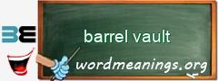 WordMeaning blackboard for barrel vault